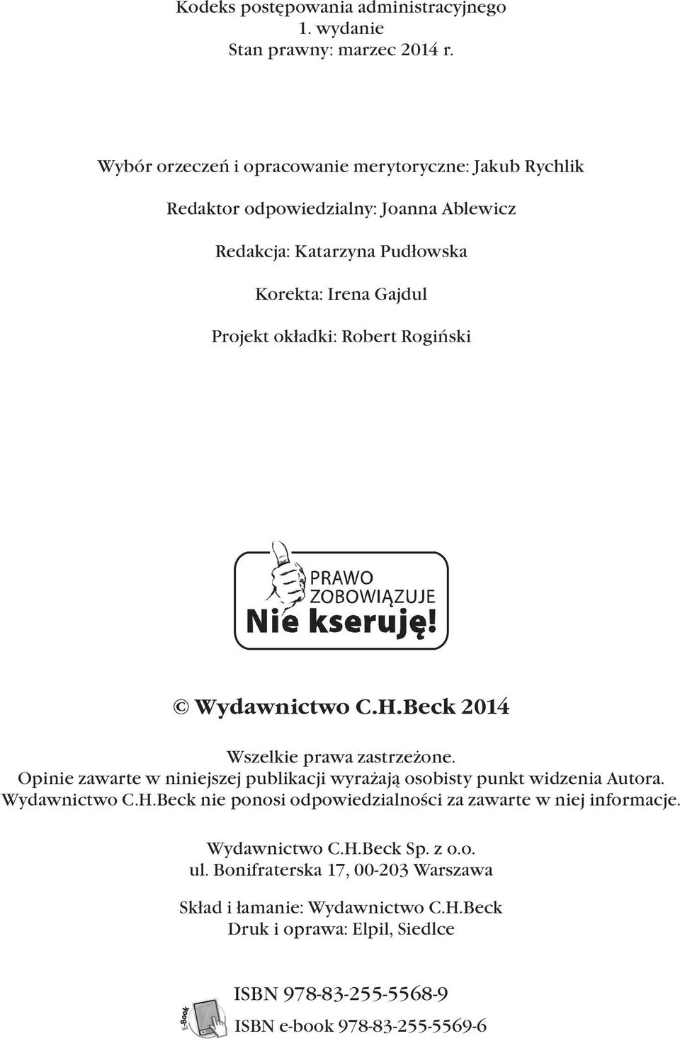 okładki: Robert Rogiński Wydawnictwo C.H.Beck 2014 Wszelkie prawa zastrzeżone. Opinie zawarte w niniejszej publikacji wyrażają osobisty punkt widzenia Autora.