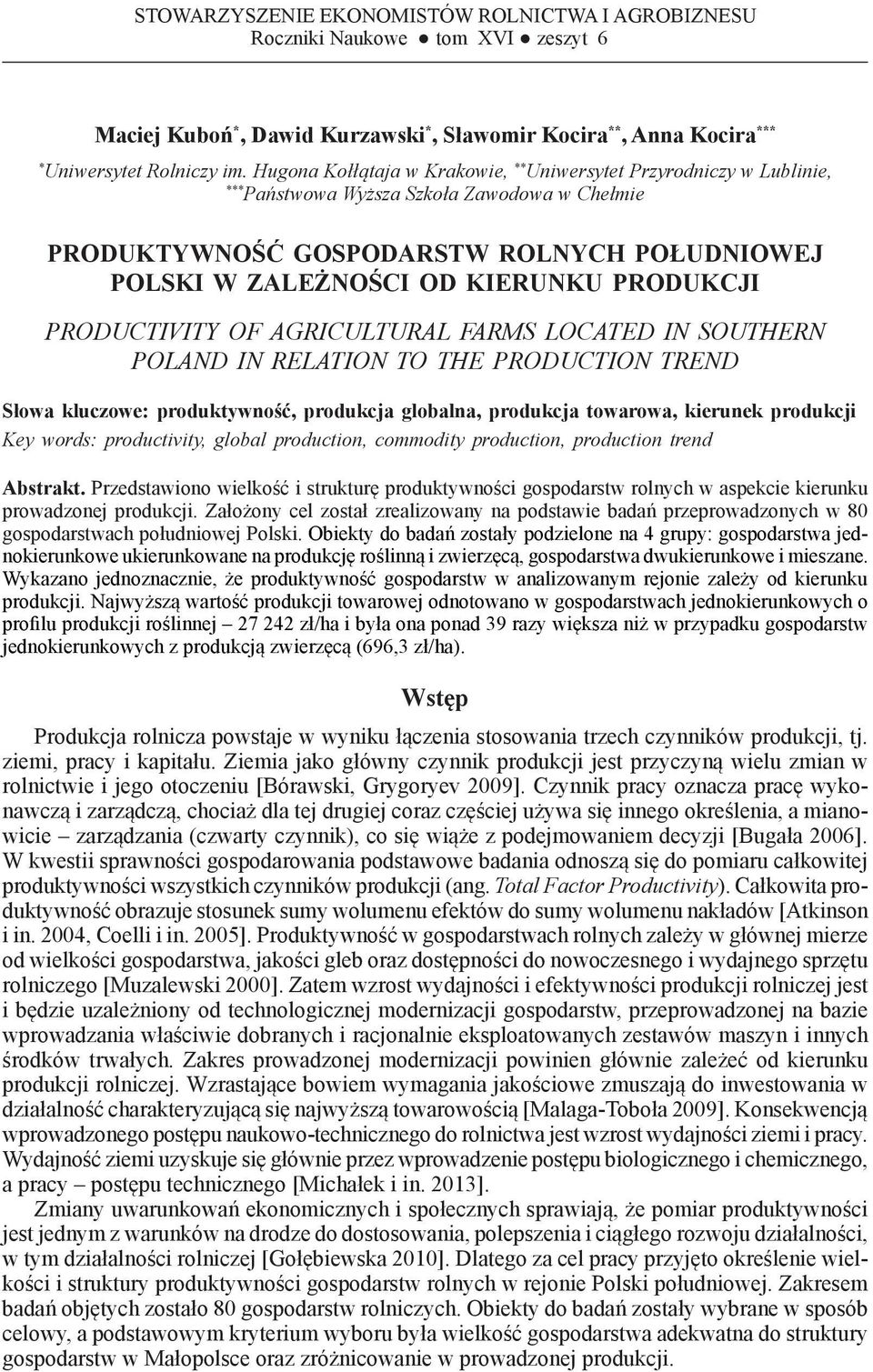 Hugona Kołłątaja w Krakowie, ** Uniwersytet Przyrodniczy w Lublinie, *** Państwowa Wyższa Szkoła Zawodowa w Chełmie PRODUKTYWNOŚĆ GOSPODARSTW ROLNYCH POŁUDNIOWEJ POLSKI W ZALEŻNOŚCI OD KIERUNKU