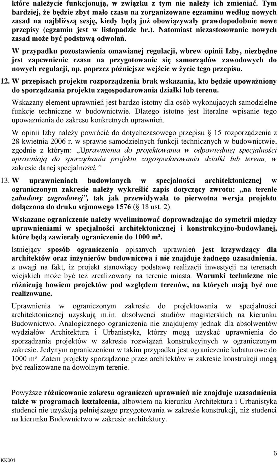 Natomiast niezastosowanie nowych zasad może być podstawą odwołań.