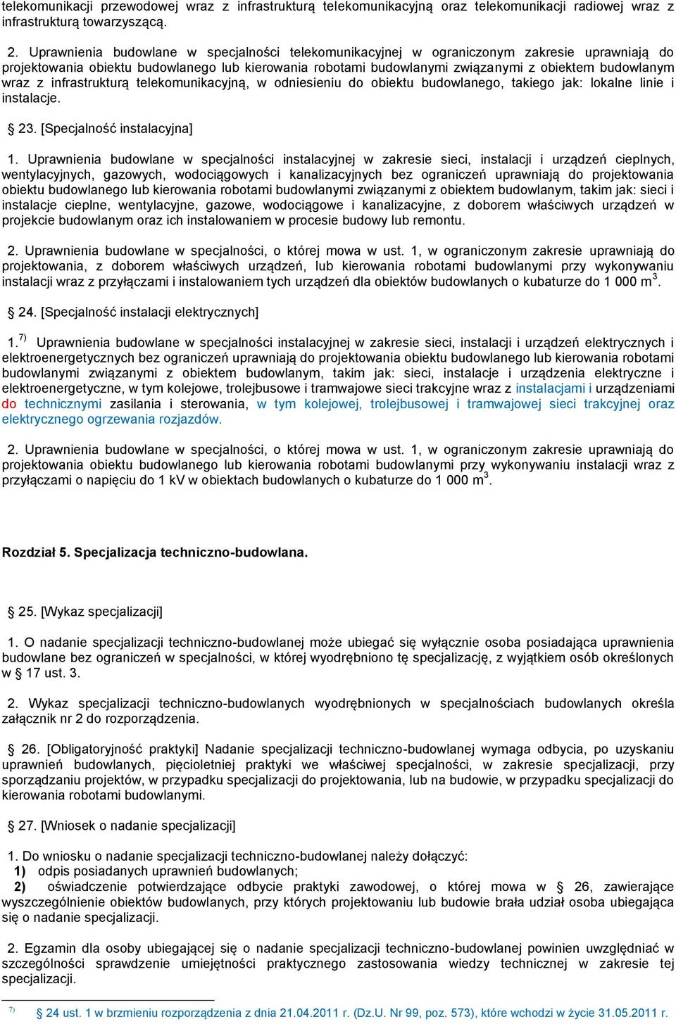 wraz z infrastrukturą telekomunikacyjną, w odniesieniu do obiektu budowlanego, takiego jak: lokalne linie i instalacje. 23. [Specjalność instalacyjna] 1.