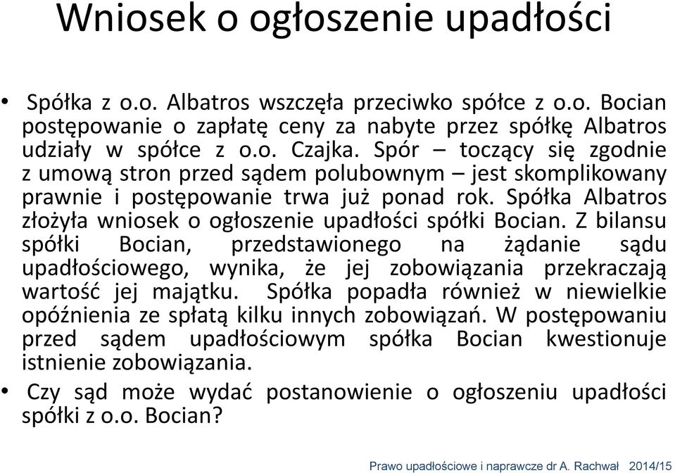 Spółka Albatros złożyła wniosek o ogłoszenie upadłości spółki Bocian.