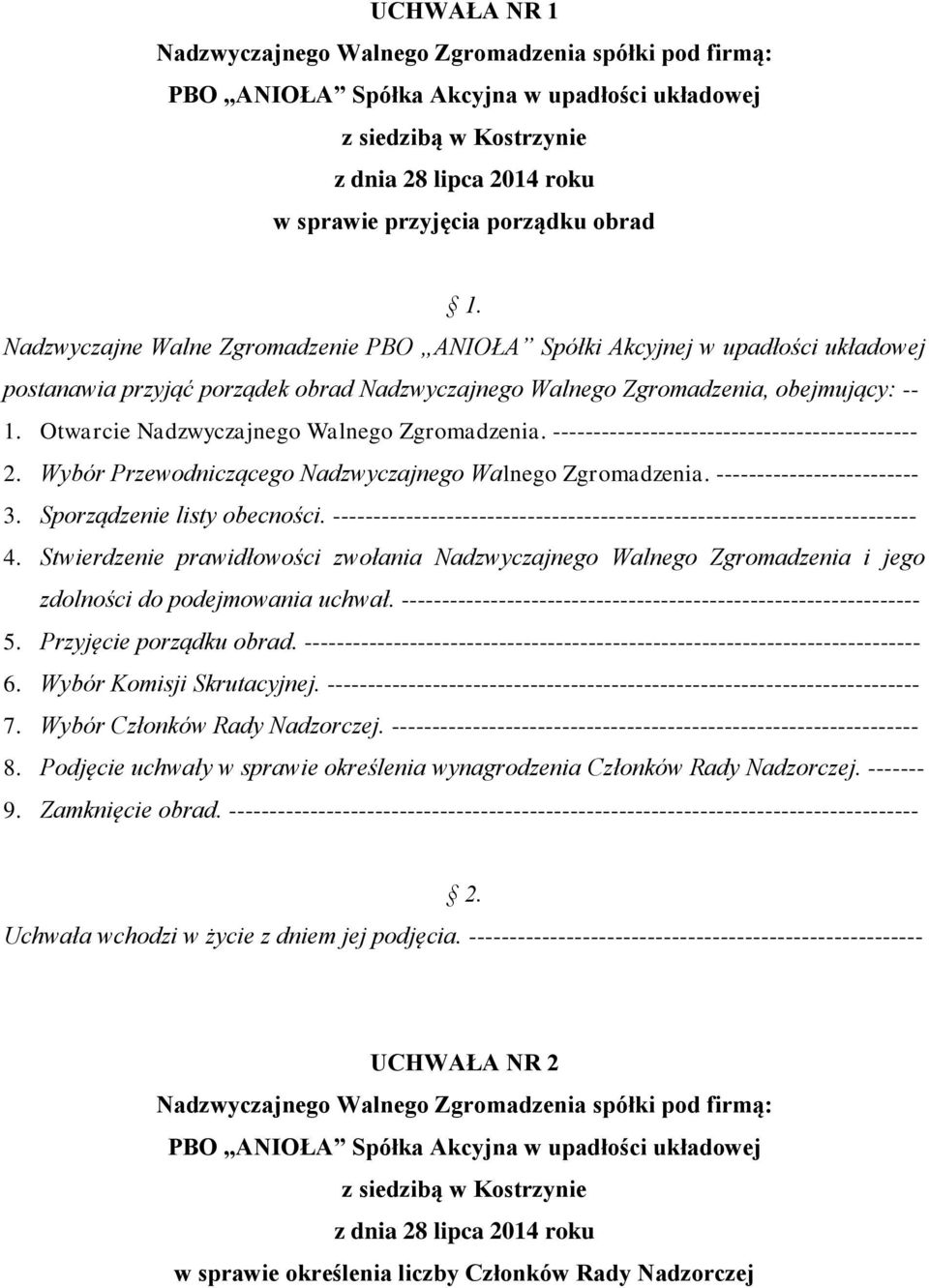 ------------------------------------------------------------------------ 4. Stwierdzenie prawidłowości zwołania Nadzwyczajnego Walnego Zgromadzenia i jego zdolności do podejmowania uchwał.