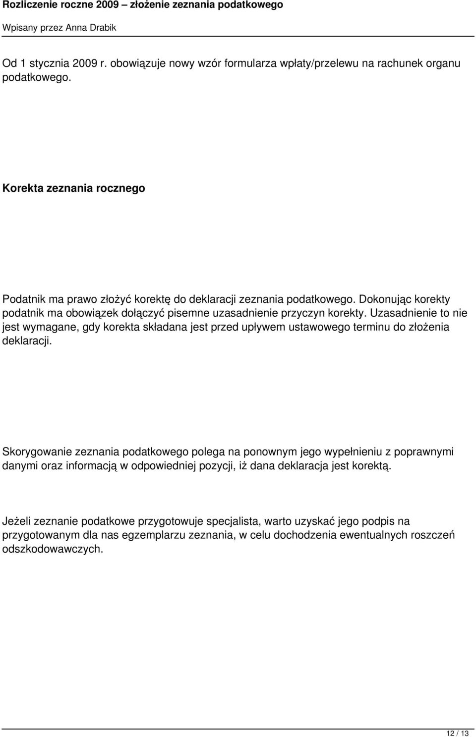 Uzasadnienie to nie jest wymagane, gdy korekta składana jest przed upływem ustawowego terminu do złożenia deklaracji.