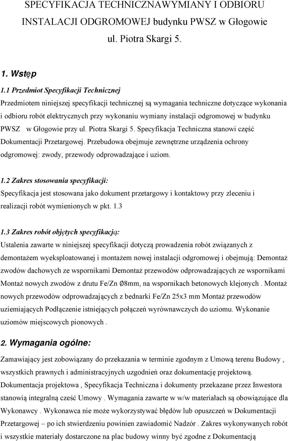 odgromowej w budynku PWSZ w Głogowie przy ul. Piotra Skargi 5. Specyfikacja Techniczna stanowi część Dokumentacji Przetargowej.