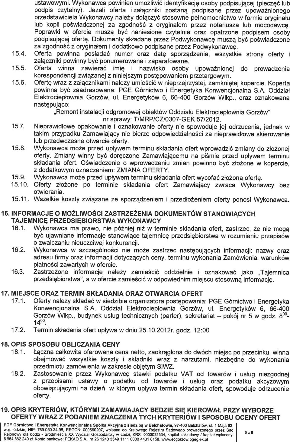 przez notariusza lub mocodawcę. Poprawki w ofercie muszą być naniesione czytelnie oraz opatrzone podpisem osoby podpisującej ofertę.