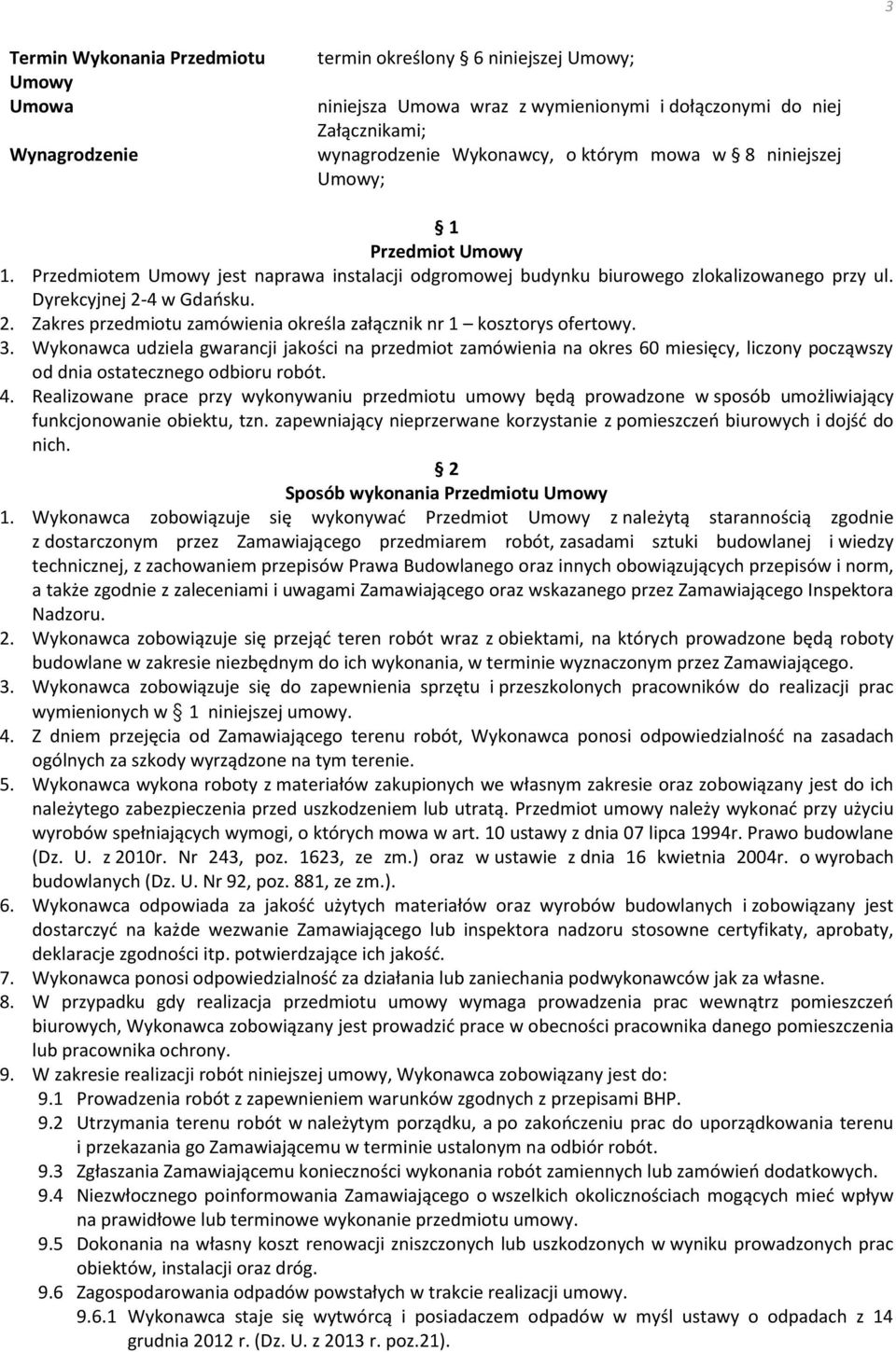 4 w Gdańsku. 2. Zakres przedmiotu zamówienia określa załącznik nr 1 kosztorys ofertowy. 3.
