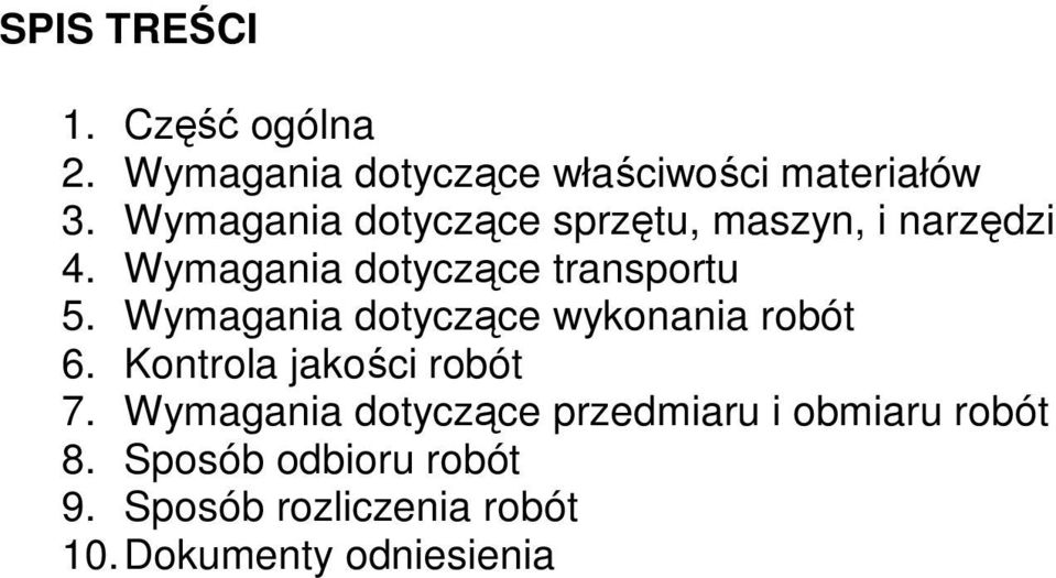 Wymagania dotyczące wykonania robót 6. Kontrola jakości robót 7.