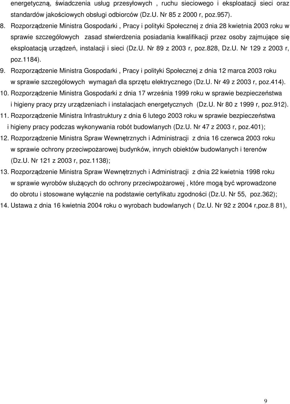 Rozporządzenie Ministra Gospodarki, Pracy i polityki Społecznej z dnia 28 kwietnia 2003 roku w sprawie szczegółowych zasad stwierdzenia posiadania kwalifikacji przez osoby zajmujące się eksploatacją