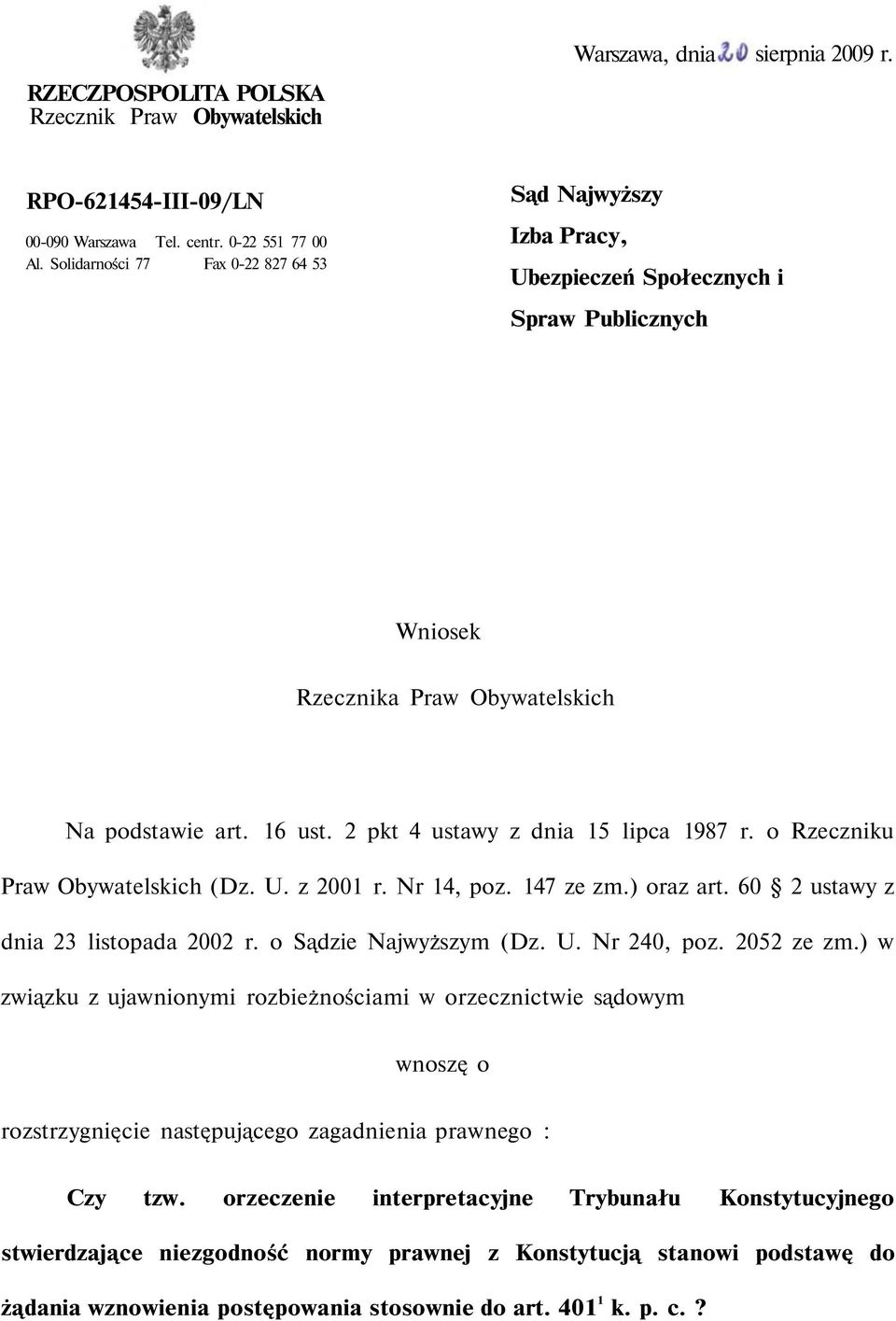 2 pkt 4 ustawy z dnia 15 lipca 1987 r. o Rzeczniku Praw Obywatelskich (Dz. U. z 2001 r. Nr 14, poz. 147 ze zm.) oraz art. 60 2 ustawy z dnia 23 listopada 2002 r. o Sądzie Najwyższym (Dz. U. Nr 240, poz.