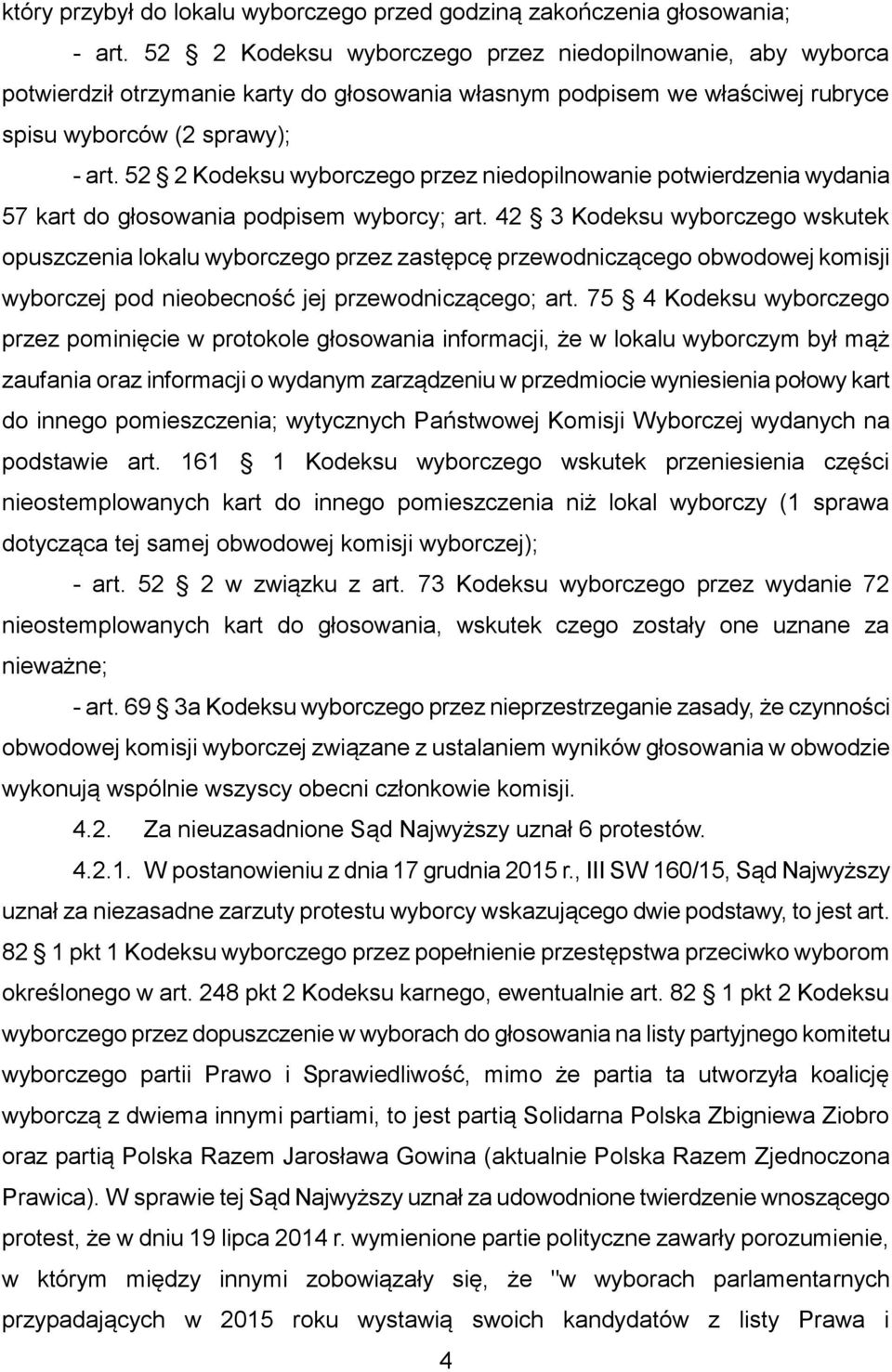 52 2 Kodeksu wyborczego przez niedopilnowanie potwierdzenia wydania 57 kart do głosowania podpisem wyborcy; art.