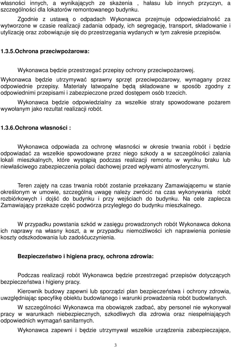 przestrzegania wydanych w tym zakresie przepisów. 1.3.5.Ochrona przeciwpoŝarowa: Wykonawca będzie przestrzegać przepisy ochrony przeciwpoŝarowej.