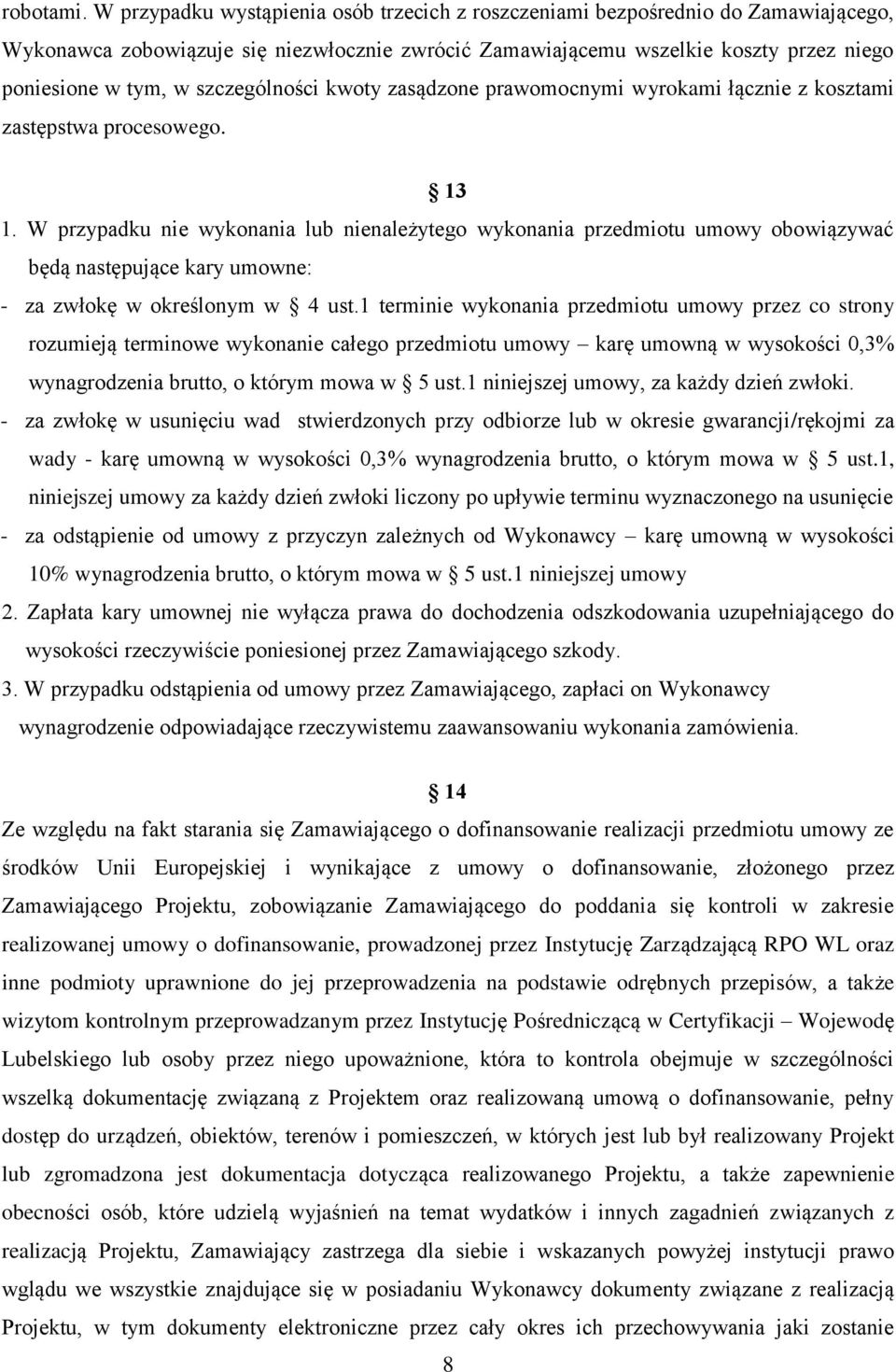 szczególności kwoty zasądzone prawomocnymi wyrokami łącznie z kosztami zastępstwa procesowego. 13 1.