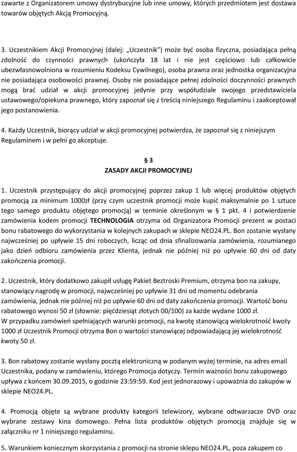rozumieniu Kodeksu Cywilnego), osoba prawna oraz jednostka organizacyjna nie posiadająca osobowości prawnej.