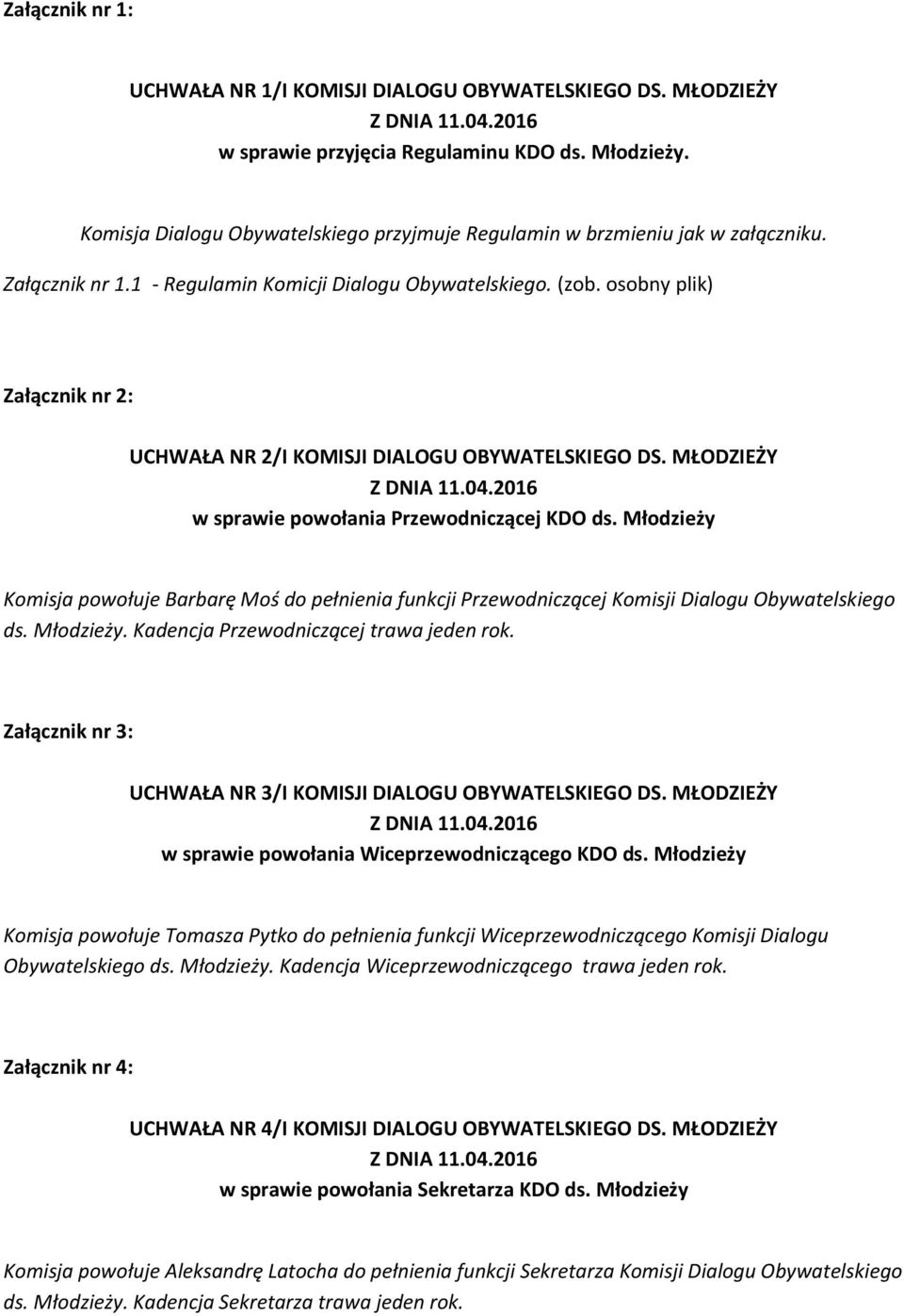 osobny plik) Załącznik nr 2: UCHWAŁA NR 2/I KOMISJI DIALOGU OBYWATELSKIEGO DS. MŁODZIEŻY w sprawie powołania Przewodniczącej KDO ds.