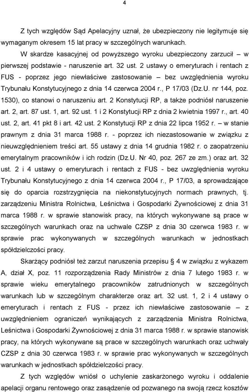 2 ustawy o emeryturach i rentach z FUS - poprzez jego niewłaściwe zastosowanie bez uwzględnienia wyroku Trybunału Konstytucyjnego z dnia 14 czerwca 2004 r., P 17/03 (Dz.U. nr 144, poz.