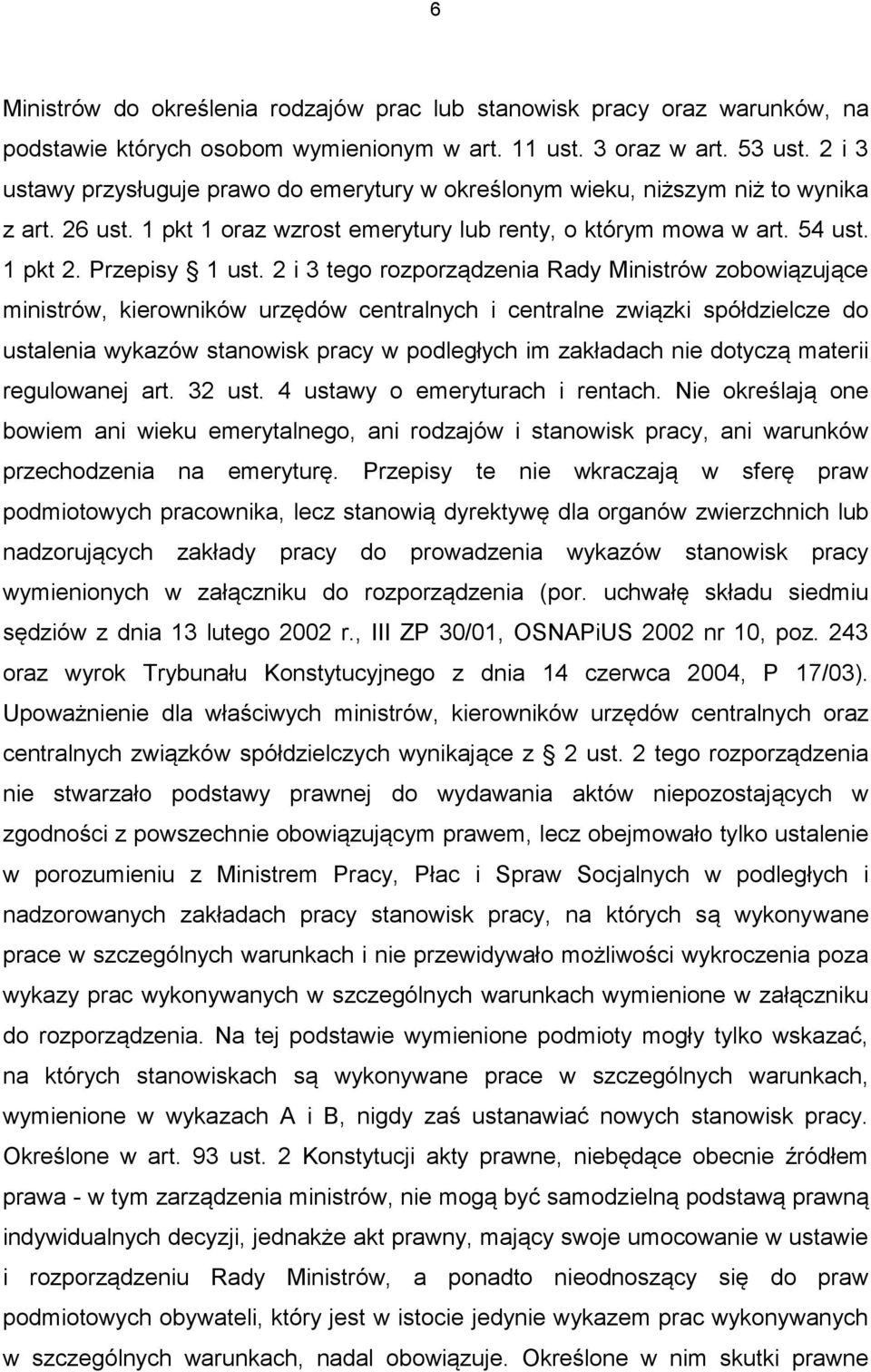 2 i 3 tego rozporządzenia Rady Ministrów zobowiązujące ministrów, kierowników urzędów centralnych i centralne związki spółdzielcze do ustalenia wykazów stanowisk pracy w podległych im zakładach nie