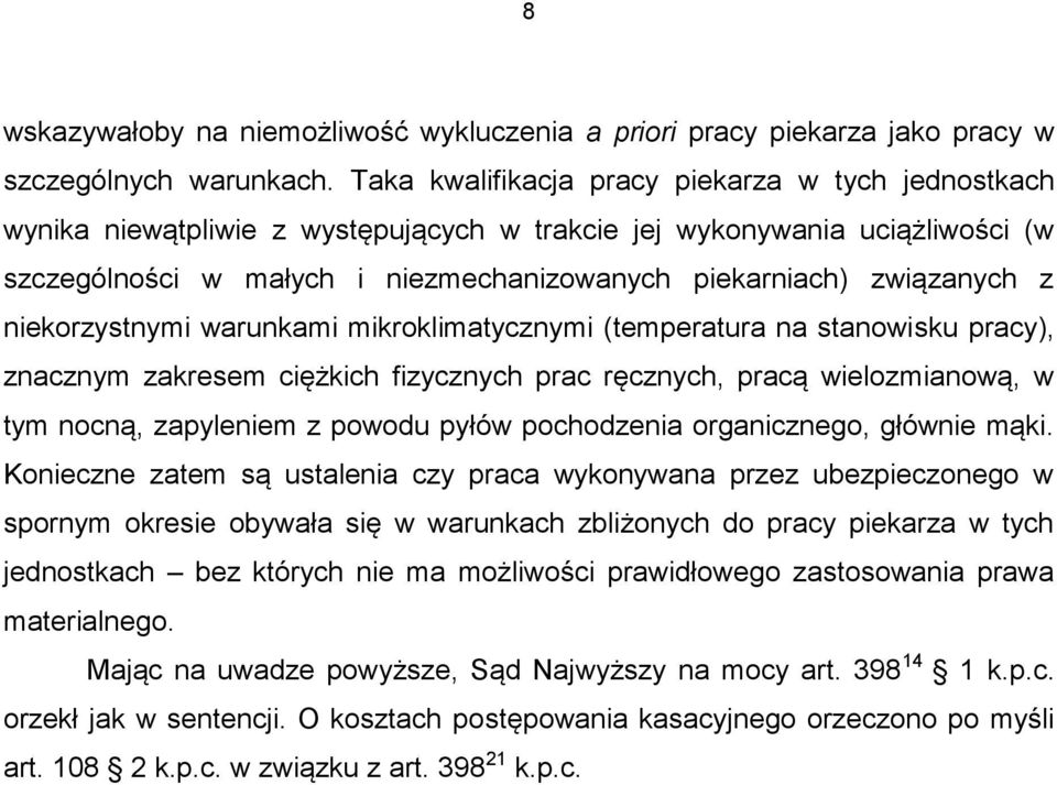 z niekorzystnymi warunkami mikroklimatycznymi (temperatura na stanowisku pracy), znacznym zakresem ciężkich fizycznych prac ręcznych, pracą wielozmianową, w tym nocną, zapyleniem z powodu pyłów