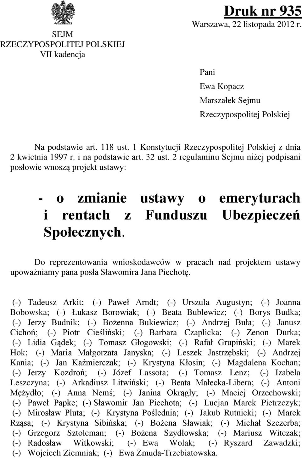 2 regulaminu Sejmu niżej podpisani posłowie wnoszą projekt ustawy: - o zmianie ustawy o emeryturach i rentach z Funduszu Ubezpieczeń Społecznych.