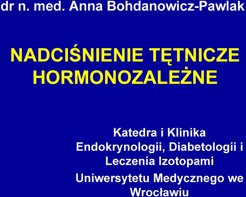 TĘTNICZE HORMONOZALEŻNE Katedra i Klinika