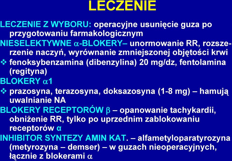 prazosyna, terazosyna, doksazosyna (1-8 mg) hamują uwalnianie NA BLOKERY RECEPTORÓW b opanowanie tachykardii, obniżenie RR, tylko po