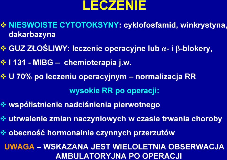 U 70% po leczeniu operacyjnym normalizacja RR wysokie RR po operacji: współistnienie nadciśnienia
