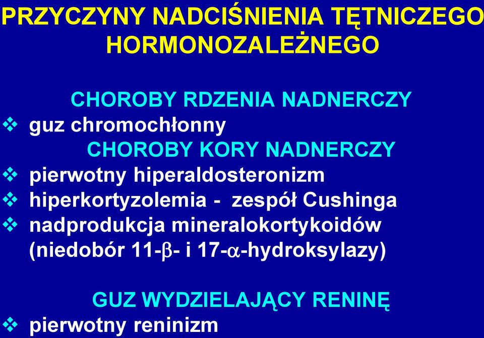 hiperaldosteronizm hiperkortyzolemia - zespół Cushinga nadprodukcja