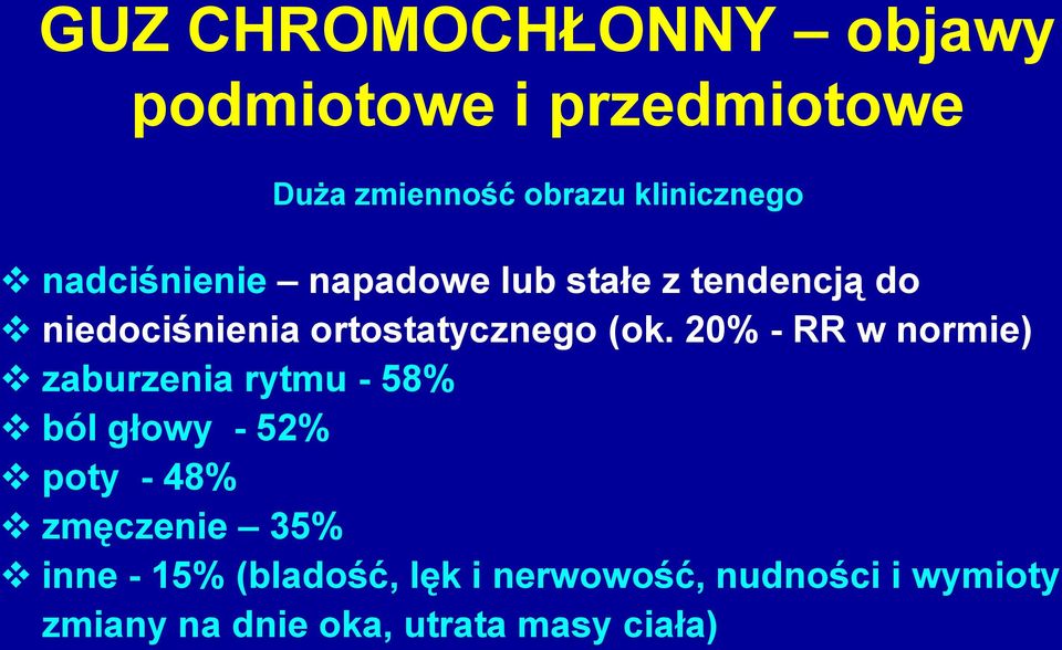 20% - RR w normie) zaburzenia rytmu - 58% ból głowy - 52% poty - 48% zmęczenie 35%