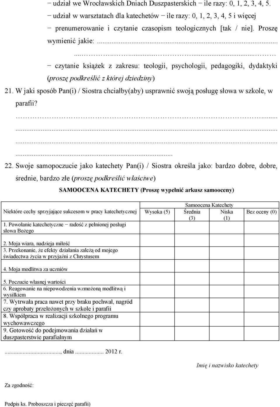 ............. czytanie książek z zakresu: teologii, psychologii, pedagogiki, dydaktyki (proszę podkreślić z której dziedziny) 21.