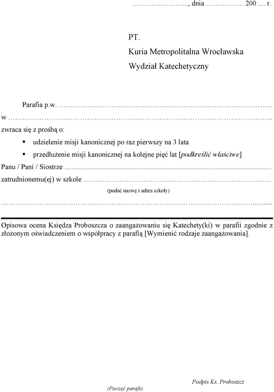 [podkreślić właściwe] Panu / Pani / Siostrze... zatrudnionemu(ej) w szkole. (podać nazwę i adres szkoły).