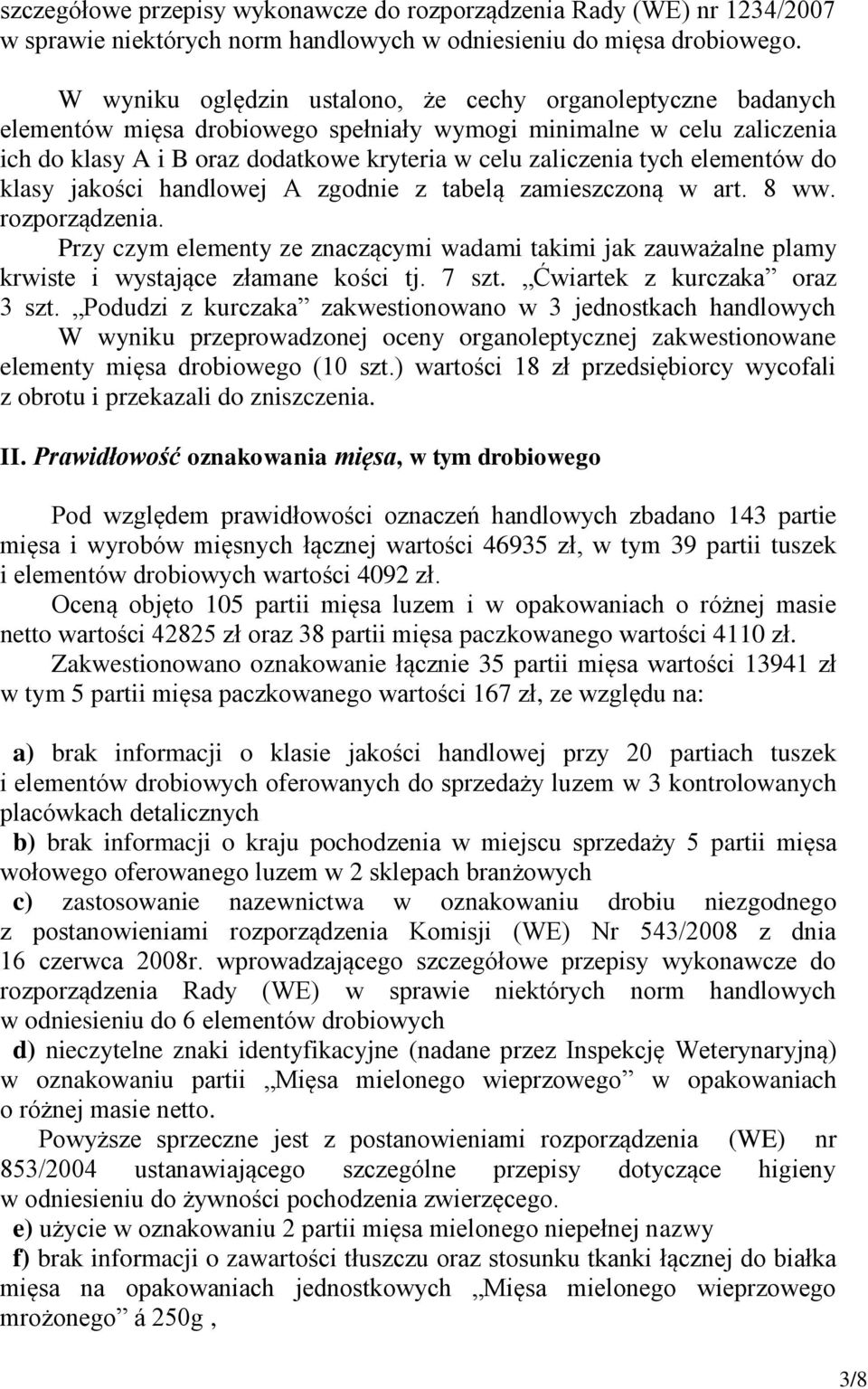 elementów do klasy jakości handlowej A zgodnie z tabelą zamieszczoną w art. 8 ww. rozporządzenia.