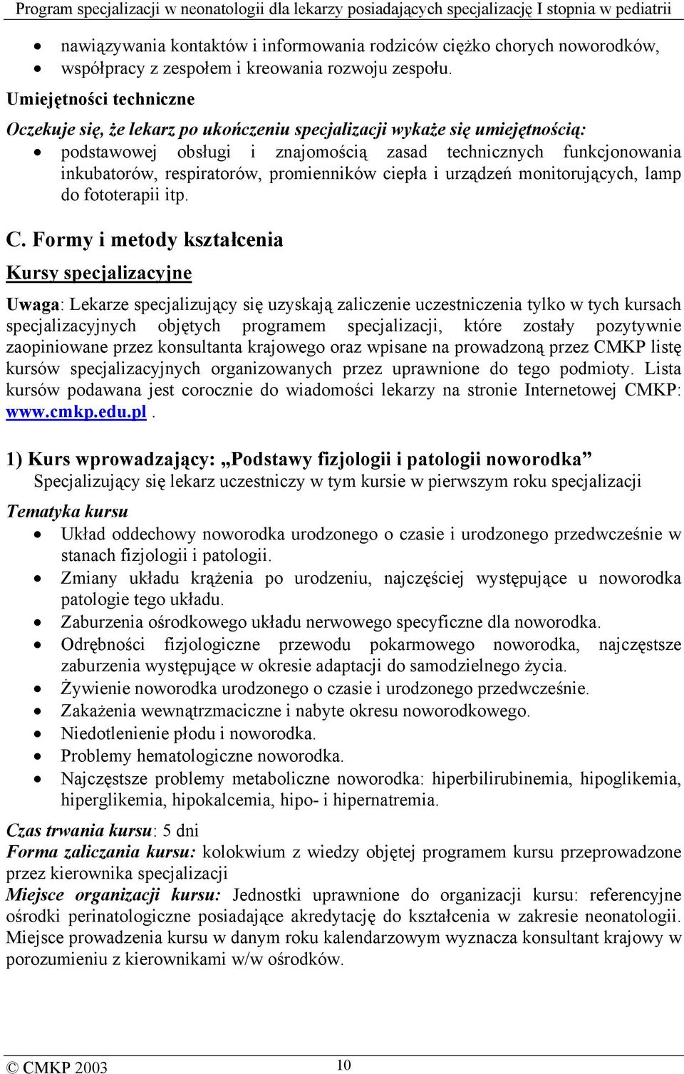 promienników ciepła i urządzeń monitorujących, lamp do fototerapii itp. C.
