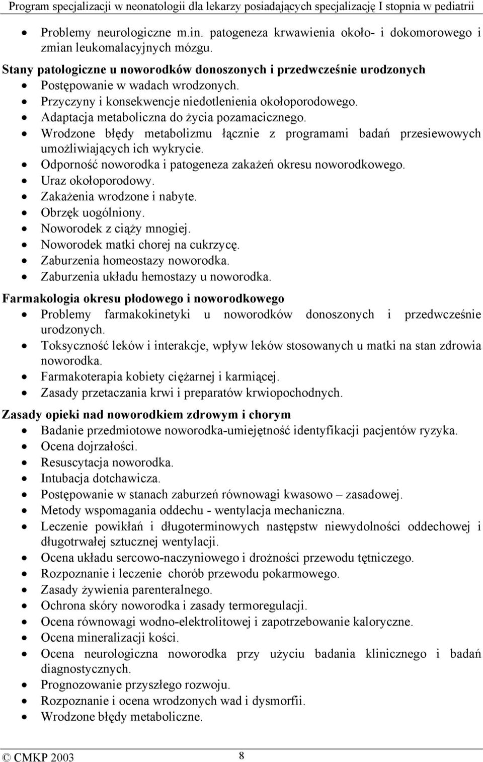 Adaptacja metaboliczna do życia pozamacicznego. Wrodzone błędy metabolizmu łącznie z programami badań przesiewowych umożliwiających ich wykrycie.