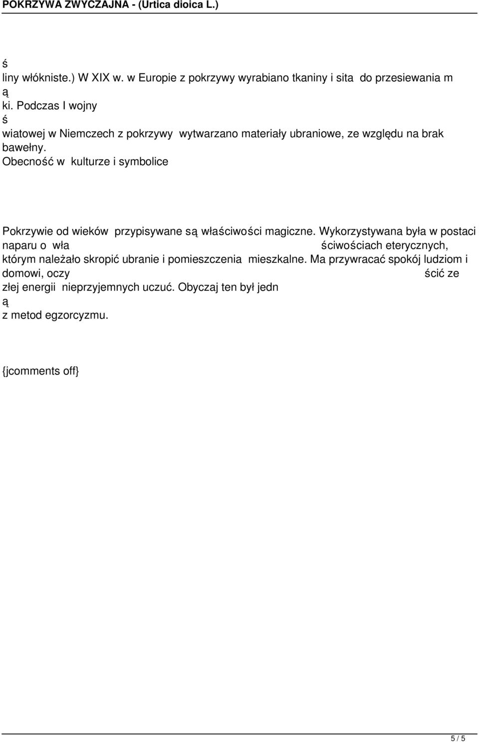Obecnoć w kulturze i symbolice Pokrzywie od wieków przypisywane s właciwoci magiczne.