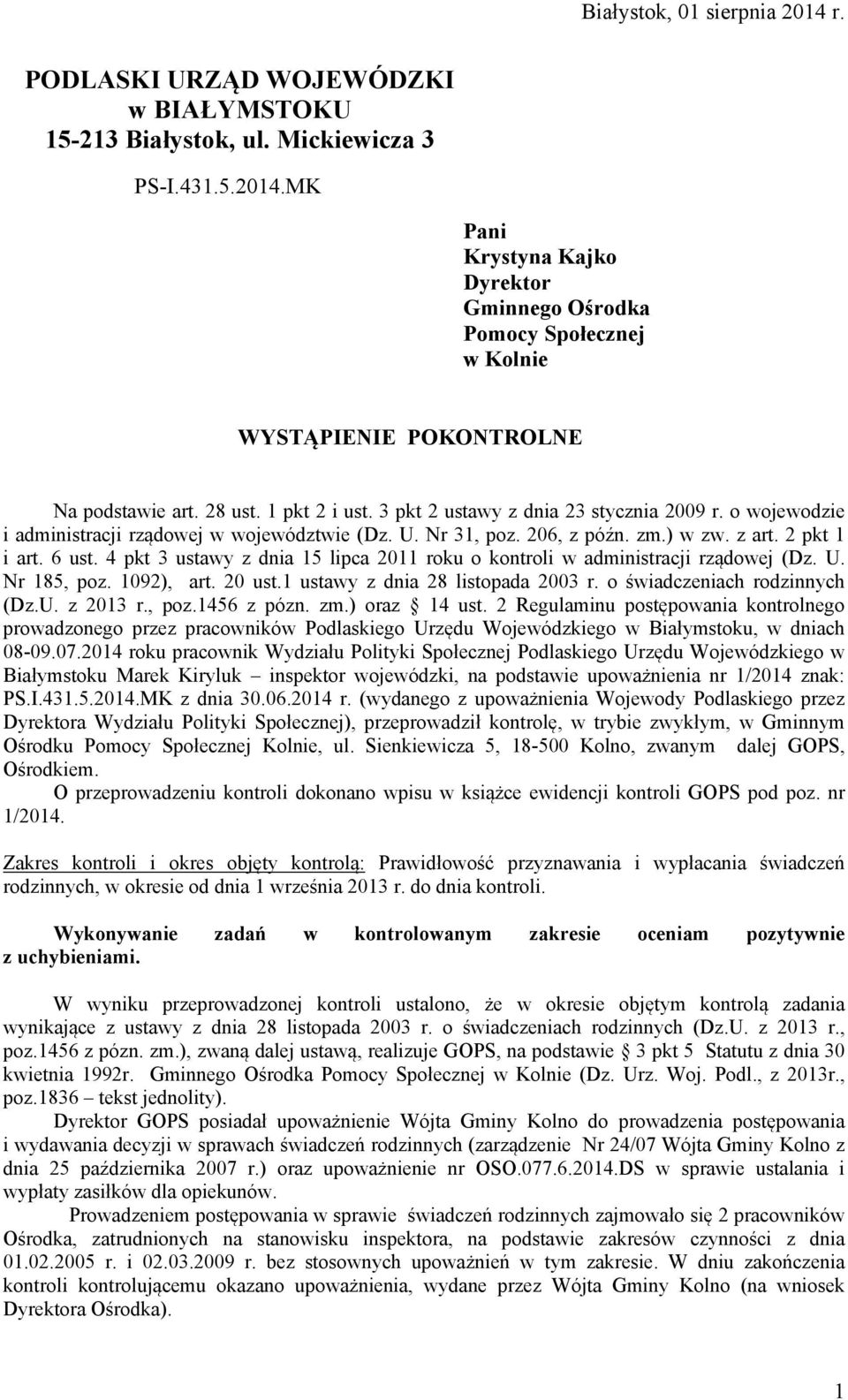4 pkt 3 ustawy z dnia 15 lipca 2011 roku o kontroli w administracji rządowej (Dz. U. Nr 185, poz. 1092), art. 20 ust.1 ustawy z dnia 28 listopada 2003 r. o świadczeniach rodzinnych (Dz.U. z 2013 r.