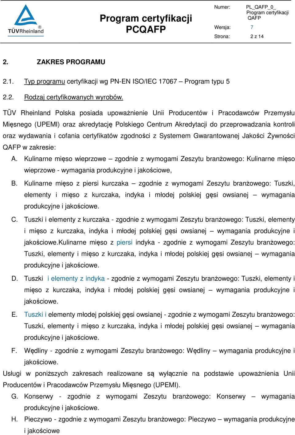 certyfikatów zgodności z Systemem Gwarantowanej Jakości Żywności w zakresie: A.