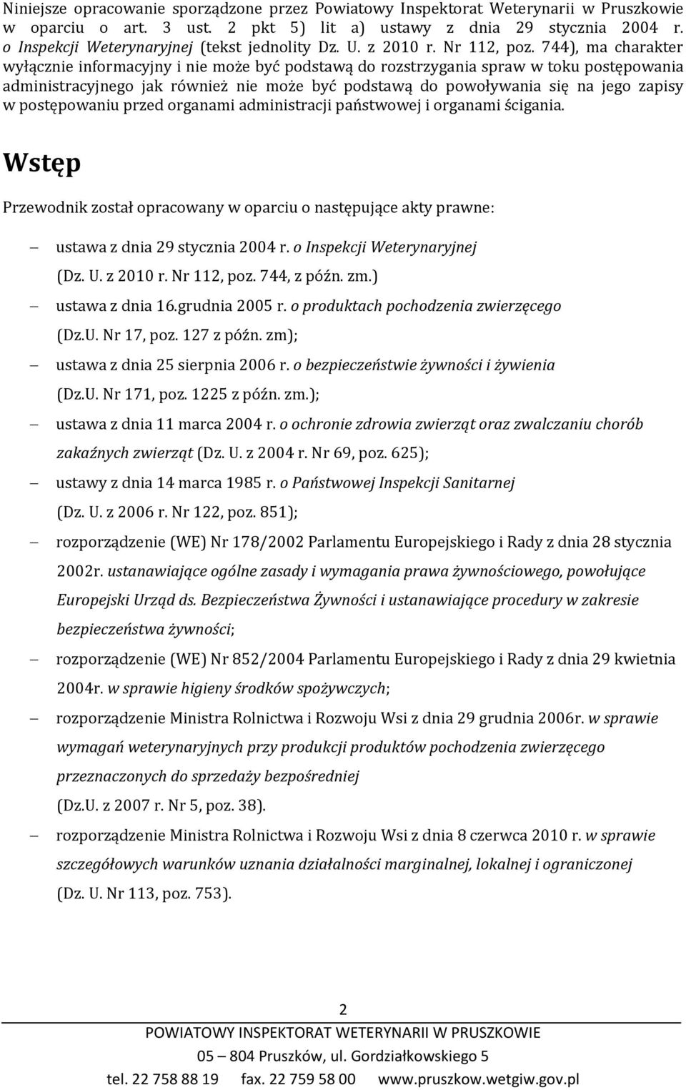 744), ma charakter wyłącznie informacyjny i nie może być podstawą do rozstrzygania spraw w toku postępowania administracyjnego jak również nie może być podstawą do powoływania się na jego zapisy w