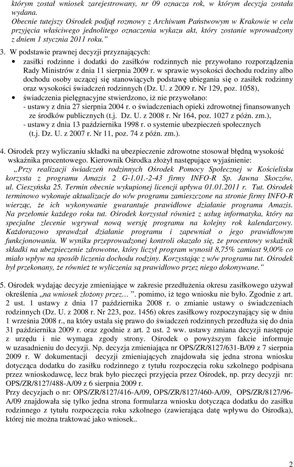 W podstawie prawnej decyzji przyznających: zasiłki rodzinne i dodatki do zasiłków rodzinnych nie przywołano rozporządzenia Rady Ministrów z dnia 11 sierpnia 2009 r.