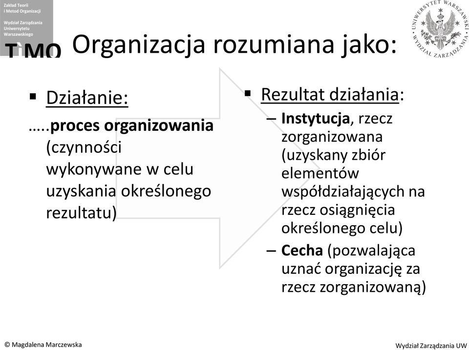 rezultatu) Rezultat działania: Instytucja, rzecz zorganizowana (uzyskany zbiór