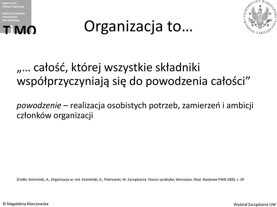 ambicji członków organizacji Źródło: Koźmioski, A., Organizacja w: red.
