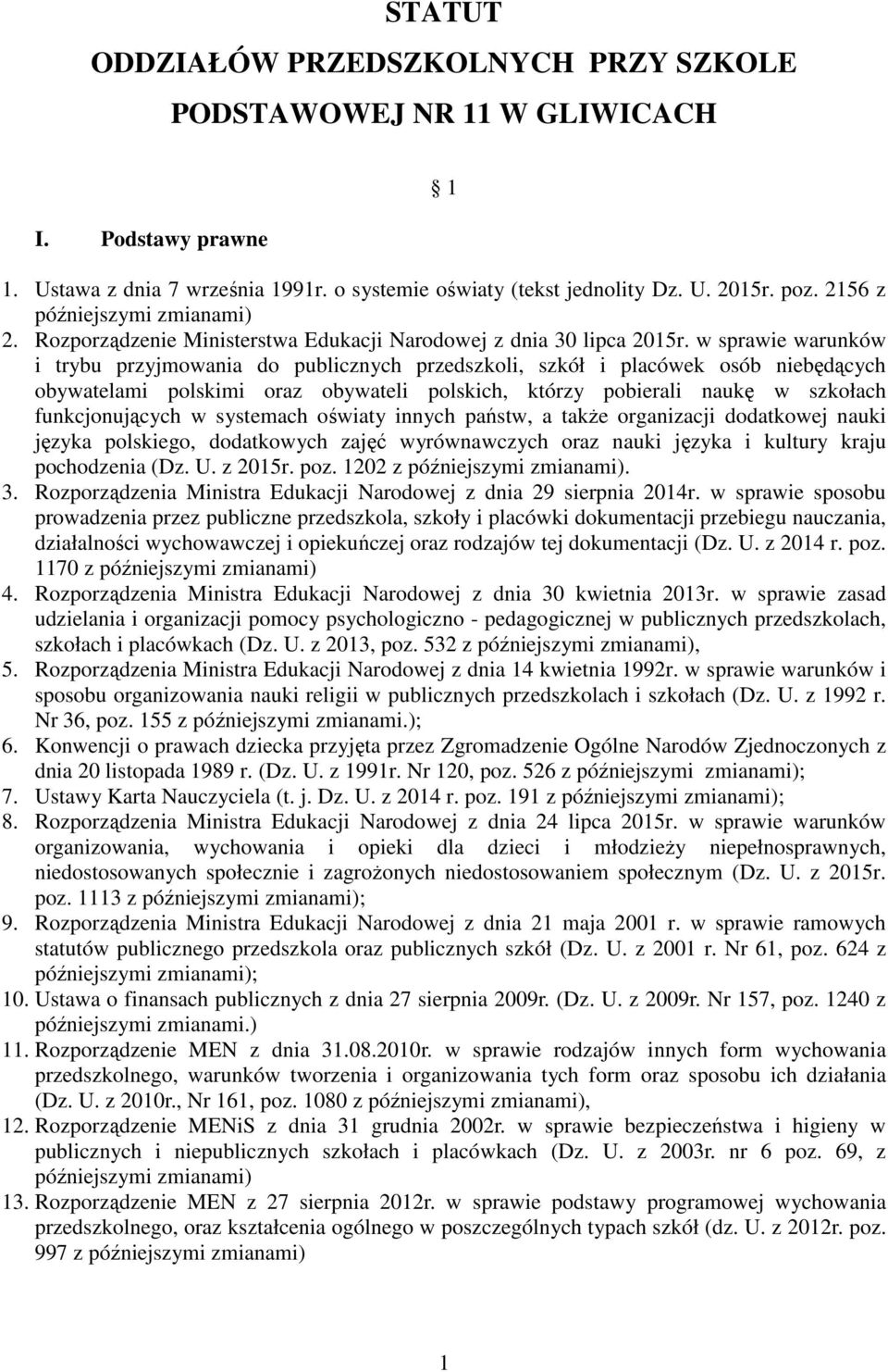 w sprawie warunków i trybu przyjmowania do publicznych przedszkoli, szkół i placówek osób niebędących obywatelami polskimi oraz obywateli polskich, którzy pobierali naukę w szkołach funkcjonujących w