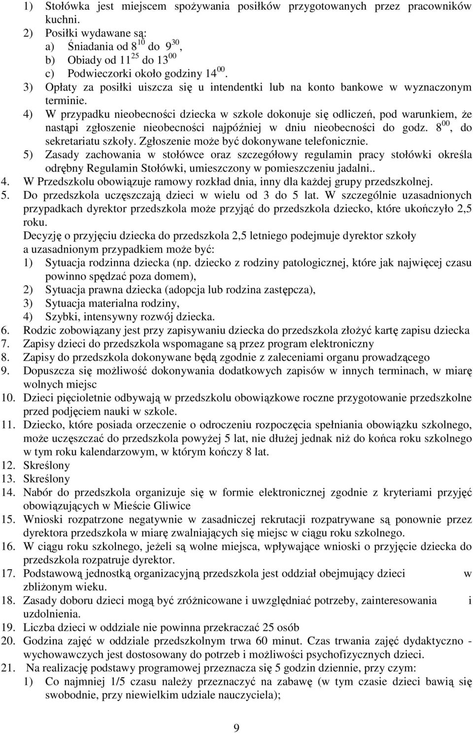 3) Opłaty za posiłki uiszcza się u intendentki lub na konto bankowe w wyznaczonym terminie.