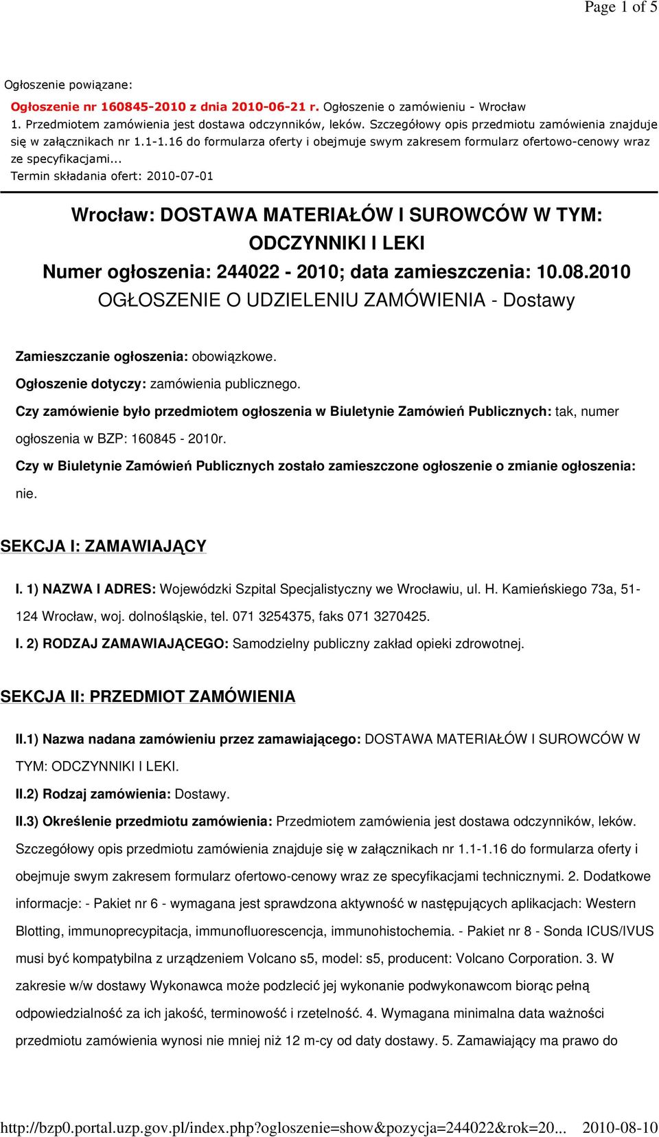.. Termin składania ofert: 2010-07-01 Wrocław: DOSTAWA MATERIAŁÓW I SUROWCÓW W TYM: ODCZYNNIKI I LEKI Numer ogłoszenia: 244022-2010; data zamieszczenia: 10.08.