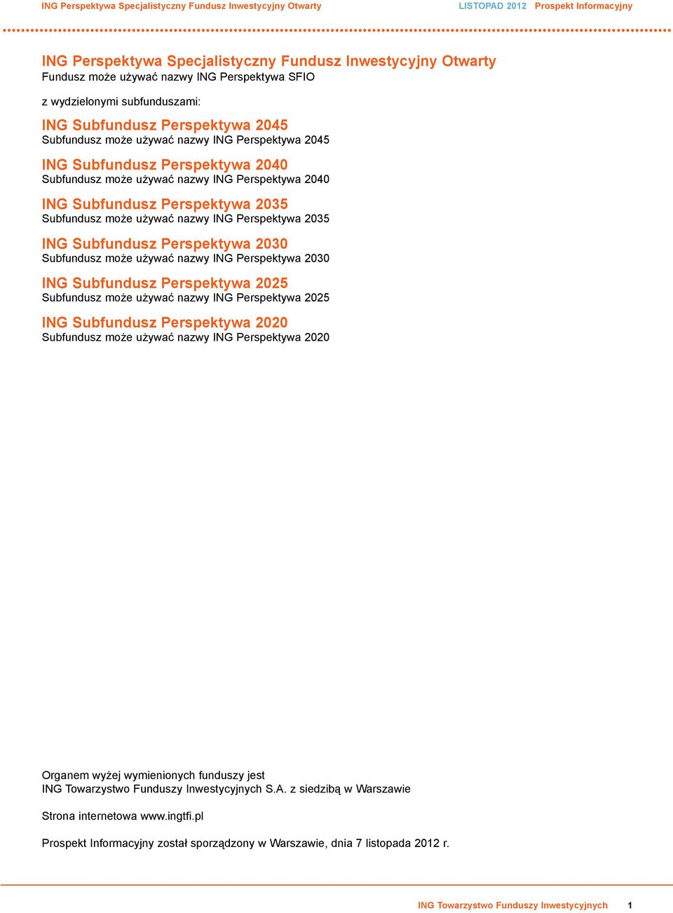 ING Subfundusz Perspektywa 2035 Subfundusz może używać nazwy ING Perspektywa 2035 ING Subfundusz Perspektywa 2030 Subfundusz może używać nazwy ING Perspektywa 2030 ING Subfundusz Perspektywa 2025