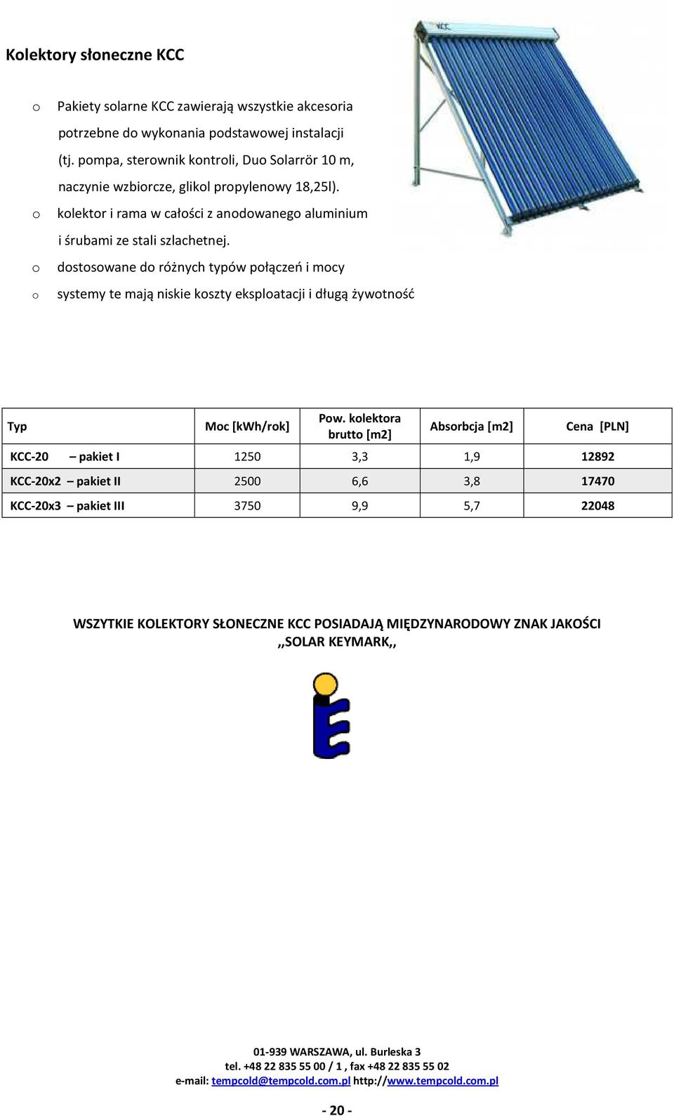 kolektor i rama w całości z anodowanego aluminium i śrubami ze stali szlachetnej.