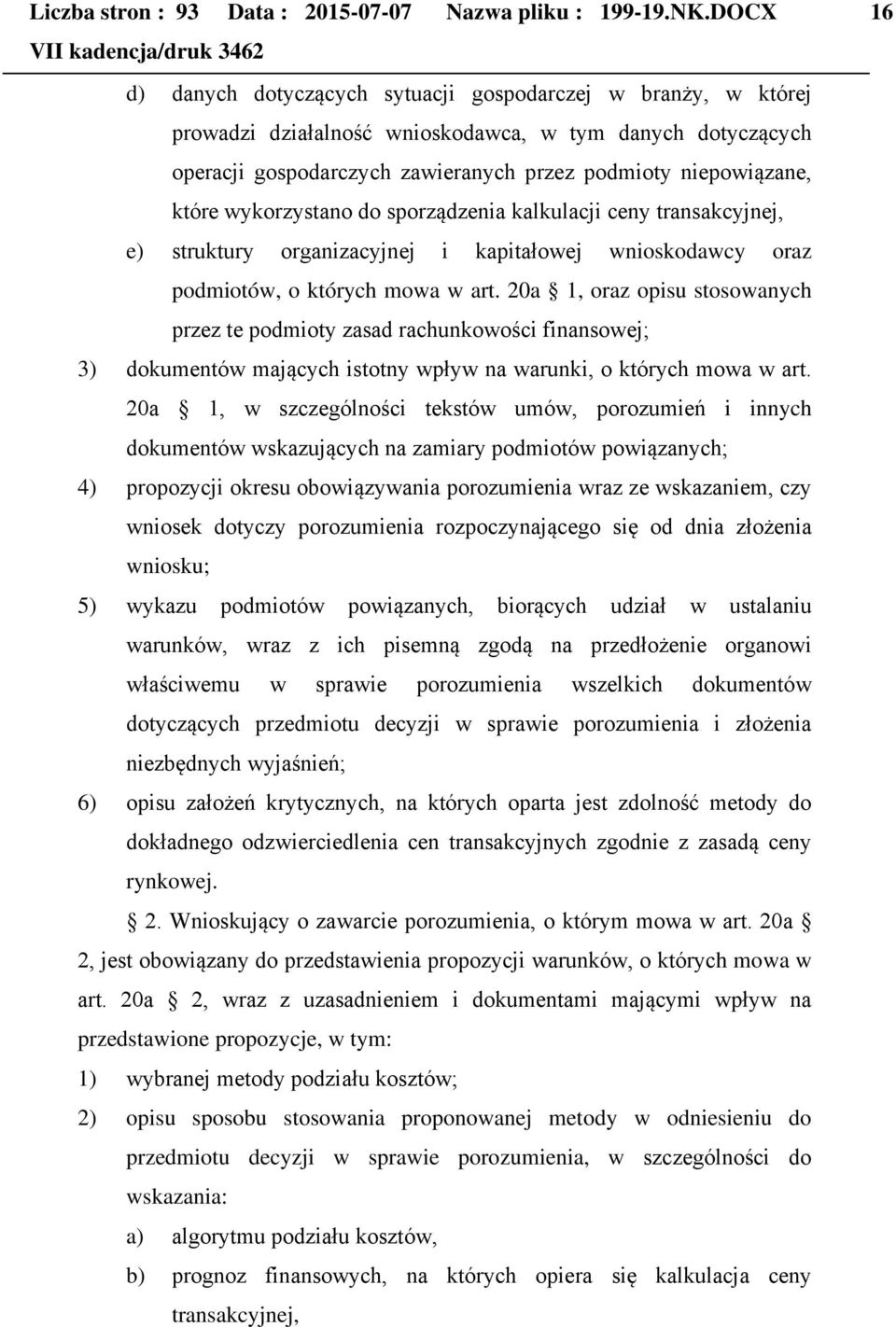 które wykorzystano do sporządzenia kalkulacji ceny transakcyjnej, e) struktury organizacyjnej i kapitałowej wnioskodawcy oraz podmiotów, o których mowa w art.