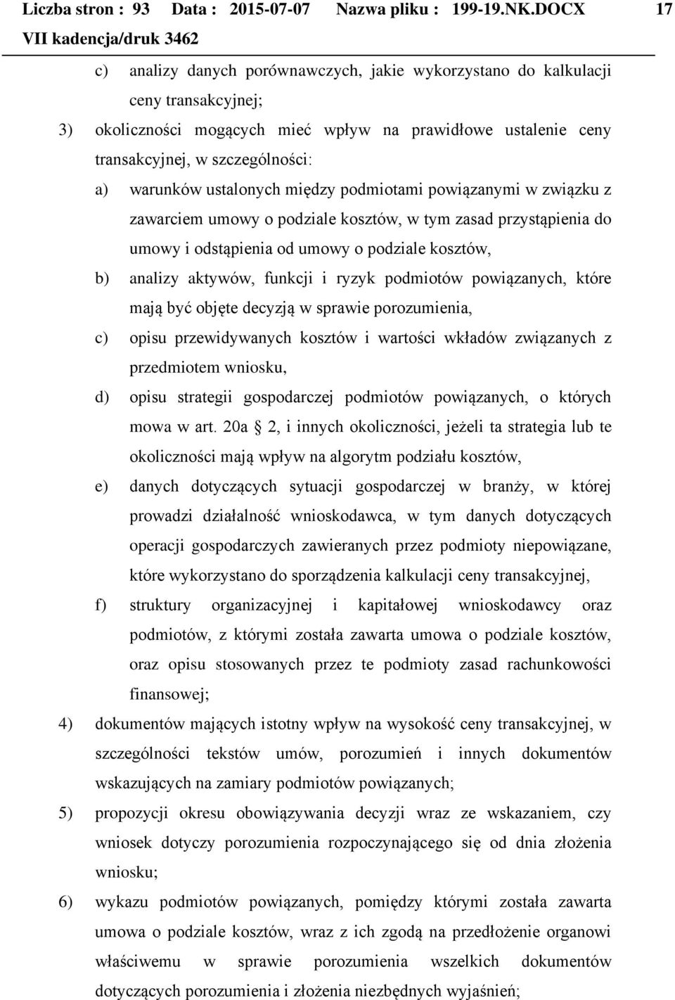 warunków ustalonych między podmiotami powiązanymi w związku z zawarciem umowy o podziale kosztów, w tym zasad przystąpienia do umowy i odstąpienia od umowy o podziale kosztów, b) analizy aktywów,