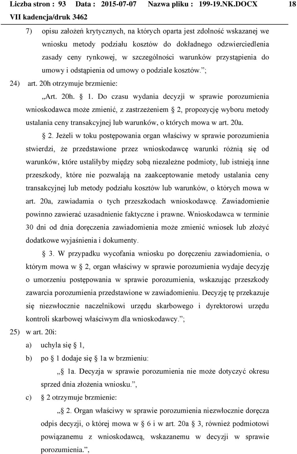 przystąpienia do umowy i odstąpienia od umowy o podziale kosztów. ; 24) art. 20h otrzymuje brzmienie: Art. 20h. 1.