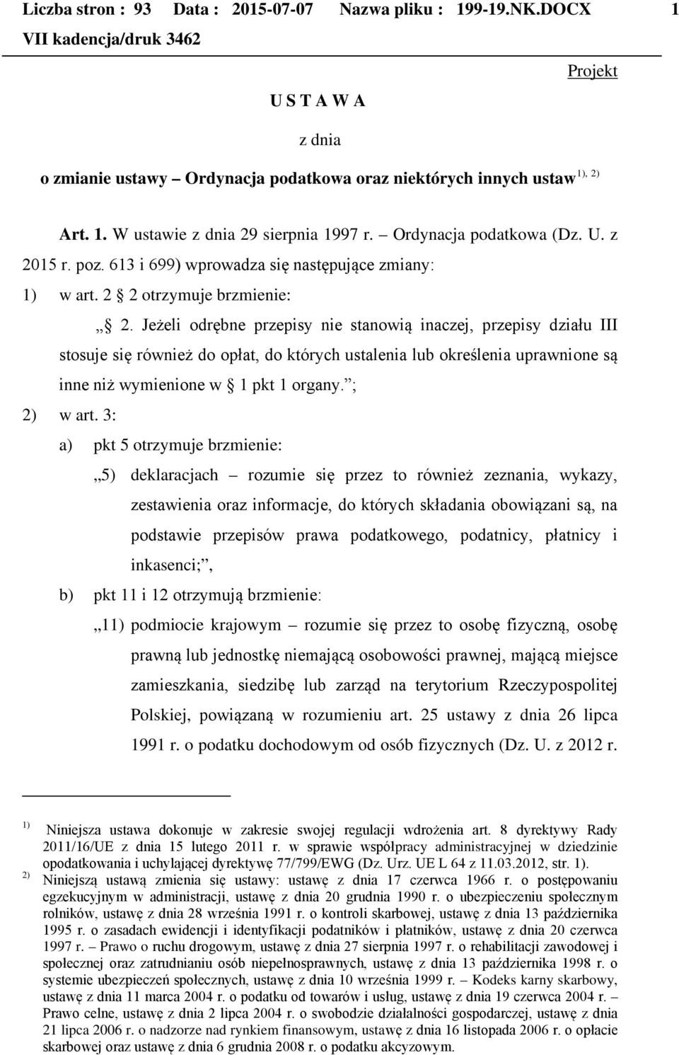 Jeżeli odrębne przepisy nie stanowią inaczej, przepisy działu III stosuje się również do opłat, do których ustalenia lub określenia uprawnione są inne niż wymienione w 1 pkt 1 organy. ; 2) w art.