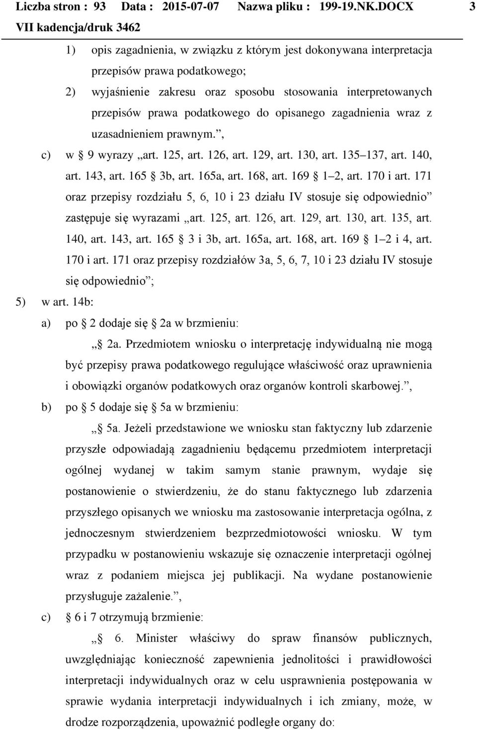 do opisanego zagadnienia wraz z uzasadnieniem prawnym., c) w 9 wyrazy art. 125, art. 126, art. 129, art. 130, art. 135 137, art. 140, art. 143, art. 165 3b, art. 165a, art. 168, art. 169 1 2, art.