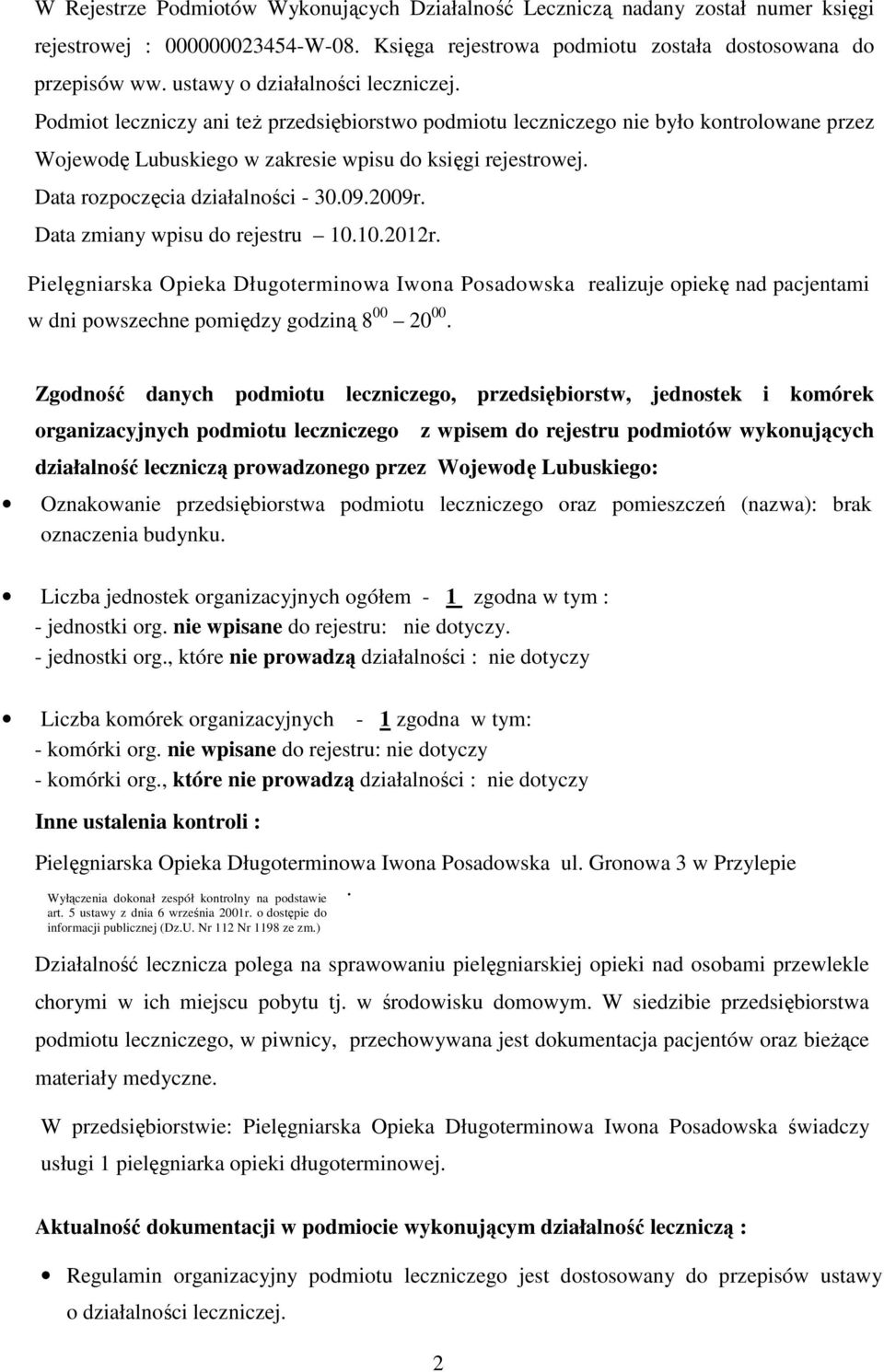 Data rozpoczęcia działalności - 30.09.2009r. Data zmiany wpisu do rejestru 10.10.2012r.